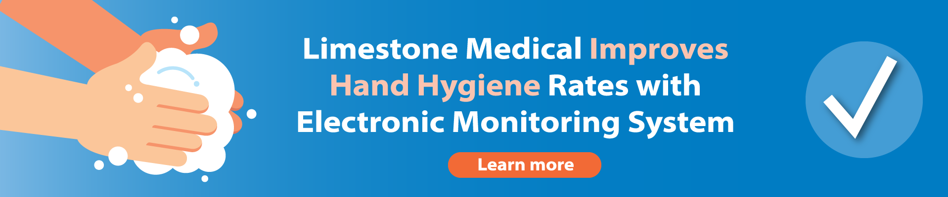 Learn more about Limestone Medical Improves Hand Hygiene Rates with Electronic Monitoring System