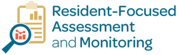 Resident-Focused Assessment and Monitoring